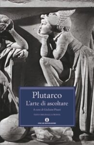 Plutarco, L’arte di ascoltare, I secolo a.C.