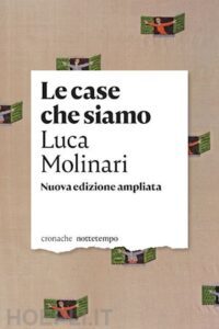 LE CMolinari L., Le case che siamo, Nottetempo, Milano, 2020ASE CHE SIAMO