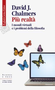 D. Chalmers, Più realtà, Raffaello Cortina Editore, Milano 2023
