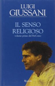 Giussani L. Il senso religioso. Volume primo del PerCorso Rizzoli 2010