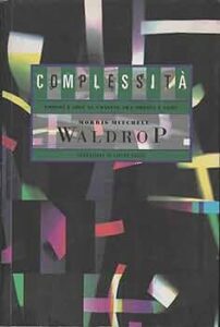 M. M. Waldrop, Complessità, Instar Libri, Milano 1995