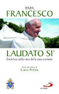 Papa Francesco, Laudato sì, Enciclica sulla cura della casa comune, Vaticano 2015